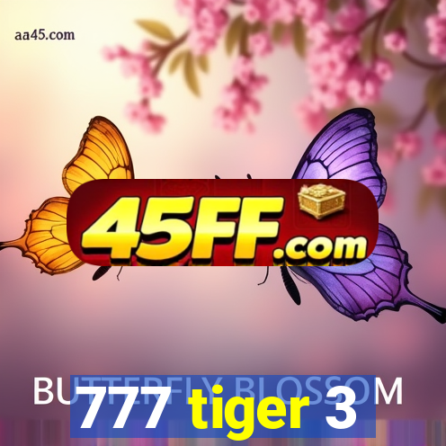 777 tiger 3